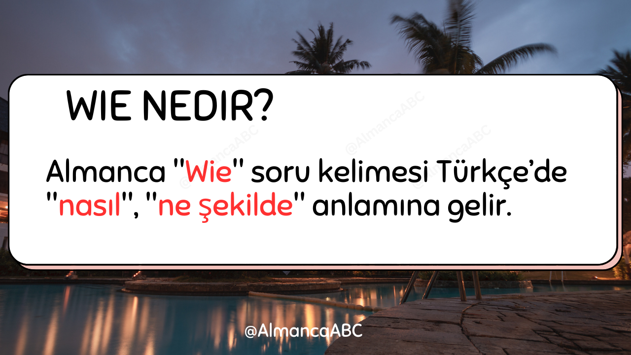 Almanca Wie w-Fragen soru kelimesi Türkçe çevirisi nedir: "nasıl", "ne şekilde" @AlmancaABC