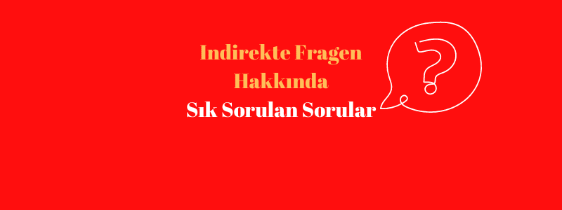 Indirekte Fragen Hakkında Sık Sorulan Sorular