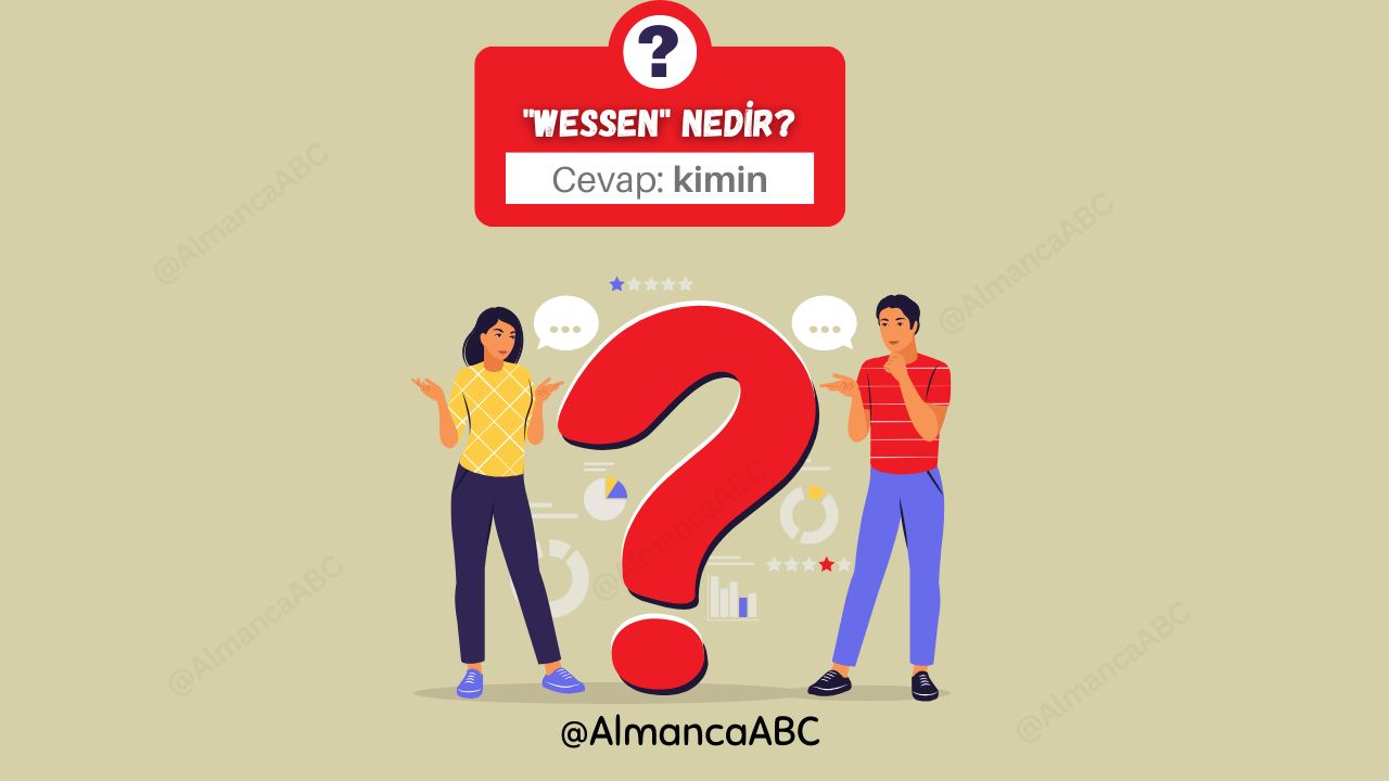 Almanca Wessen w-Fragen sorusunun Türkçe çevirisi nedir